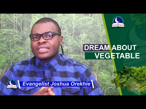 BIBLICAL MEANING OF VEGETABLES IN DREAM - Evangelist Joshua Dream Dictionary