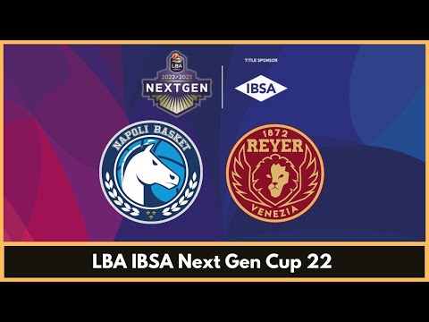LBA IBSA Next Gen Cup 22 -  GeVi Napoli vs Umana Reyer Venezia (Arena Centrale)