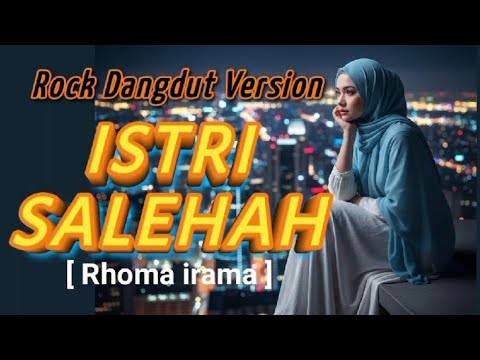 ISTRI SALEHAH - Rock Dangdut Version || Rhoma irama Full Audio 