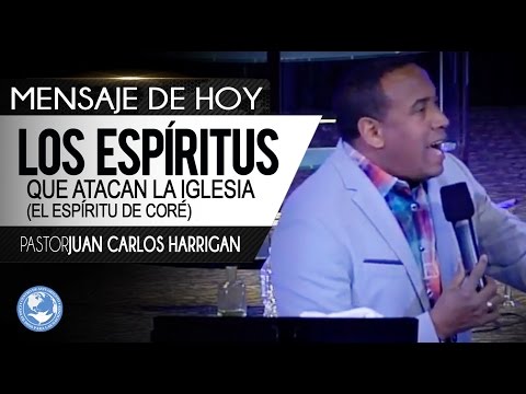Los Espíritus Que Atacan Las Iglesias (El espíritu de coré) - Pastor Juan Carlos Harrigan