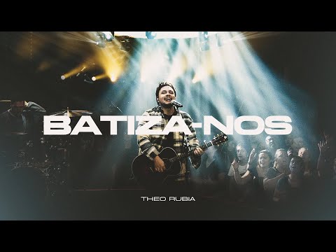 Batiza-nos | Theo Rubia (Ao Vivo) #QueroMais