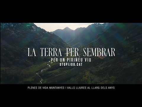 LA TERRA PER SEMBRAR - Per un Pirineu viu - #StopJJOO