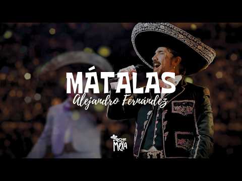 Alejandro Fernández — Mátalas (Letra/Lyrics)