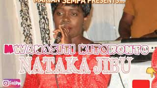 Nataka Jibu - Mwanasiti Kitoronto  AUDIO  MARJAN S