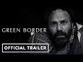 Green Border - Official U.S. Trailer (2024) Jalal Altawil, Maja Ostaszewska