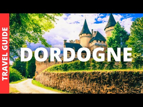 Dordogne France Travel Guide: 10 BEST Things To Do In Dordogne