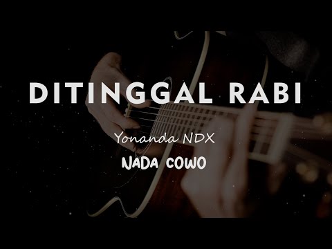 DITINGGAL RABI // NDX AKA // KARAOKE GITAR AKUSTIK NADA COWO ( MALE )
