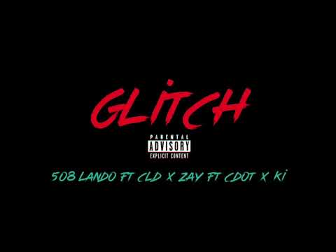 Glitch - 508 Lando Ft Cld X Zay Ft SOSA X Ki ( Official Music Audio )