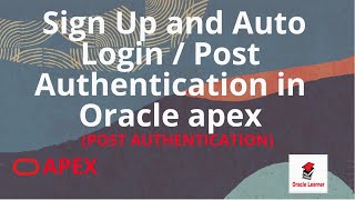 Post Authentication in Oracle Apex | Sign up And auto login In Oracle Apex.