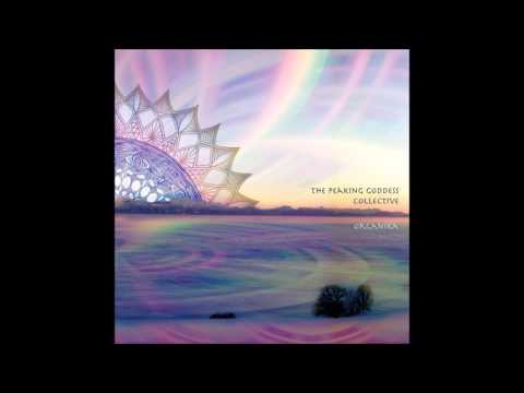 The Peaking Goddess Collective - Organika [Full Album]
