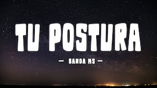 BANDA MS - TU POSTURA (Letra/Lyrics)