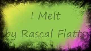 Rascal Flatts, I Melt, w/lyrics