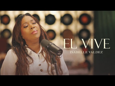 Isabelle Valdez- El Vive