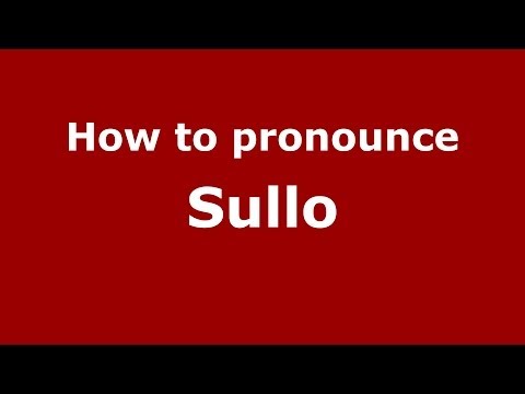 How to Pronounce Sullo - PronounceNames.com