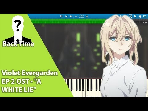 Violet Evergarden EP 2 OST - "A WHITE LIE" (Piano Cover) + Sheets