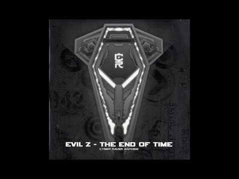 Evil Z - End Of Time (Cyber Ravers Anthem)(Hard 'Onez Remix)