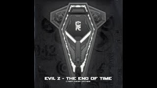 Evil Z - End Of Time (Cyber Ravers Anthem)(Hard 'Onez Remix)