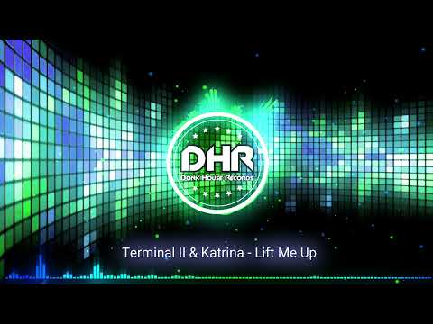 Terminal II & Katrina - Lift Me Up - DHR