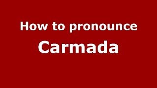 How to pronounce Carmada