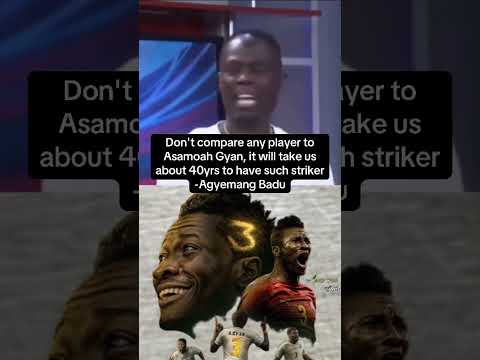 Don't compare any player to Gyan, it will take us about 40yrs to have such striker-Agyemang Badu