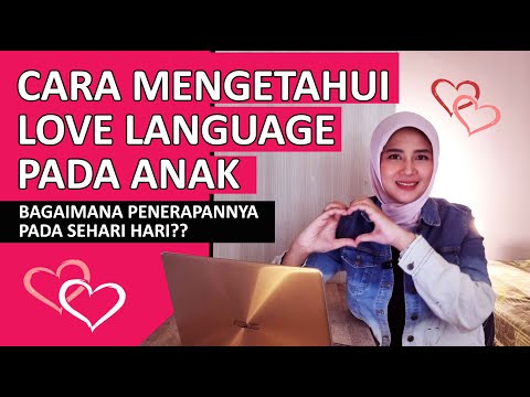 Love Languages Anak Part 2 - Cara Mengetahui Bahasa Cinta Anak