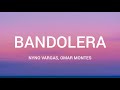 Nyno Vargas Omar Montes Bandolera Letra Lyrics