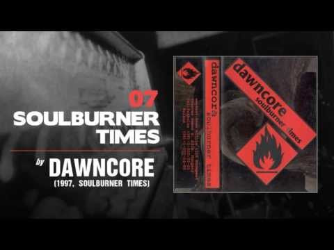 Dawncore - Soulburner Times