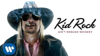 Kid Rock - Ain't Enough Whiskey [Official Audio]