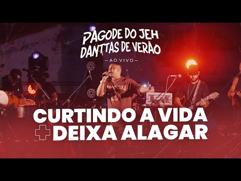 Curtindo a vida / deixa alagar - Pagode do Jeh danttas