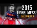 Lionel Messi - Ballon D'or 2015 - Skills & Goals HD