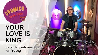 DRUMICO DRUM COVER - &quot;YOUR LOVE IS KING&quot; - BY SADE - PERFORMED BY WILL YOUNG