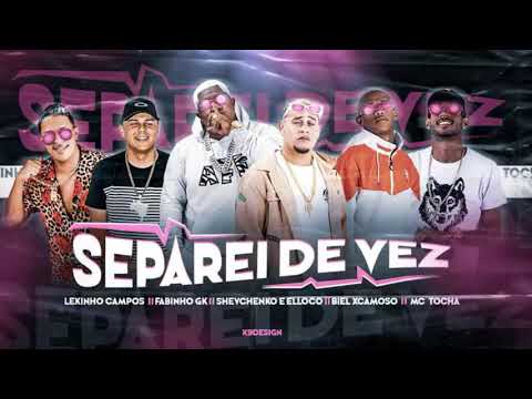 SHEVCHENKO E ELLOCO, BIEL XCAMOSO, MC TOCHA E LEKINHO CAMPOS - SEPAREI DE VEZ - DJ CHAPA