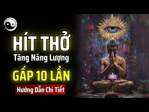 (HƯỚNG DẪN CHI TIẾT) HỌC CÁCH THỞ NHƯ THẾ NÀY, NĂNG LƯỢNG SẼ TĂNG GẤP 10 LẦN | MẬT MÃ CỔ NHÂN