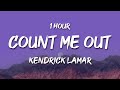 1 HOUR Kendrick Lamar Count Me Out Lyrics