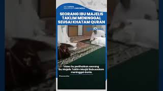 Viral Video Detik-detik Ibu Majelis Taklim Meninggal Dunia seusai Khatam Alquran
