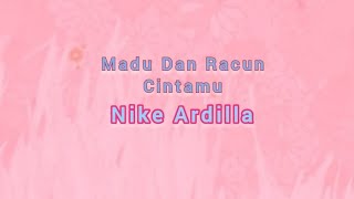 Download lagu Madu Dan Racun Cintamu || NIKE ARDILLA (VIDEO LIRIK ) mp3