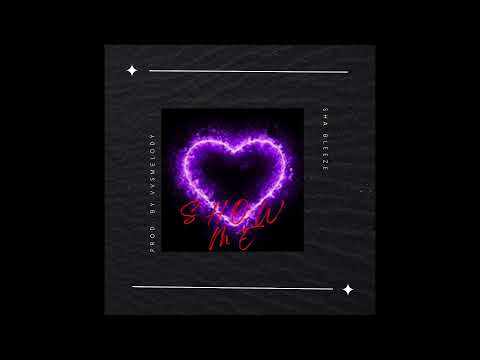 Sha Bleeze - Show Me [Official Audio] [Prod. By Vvs Melody]