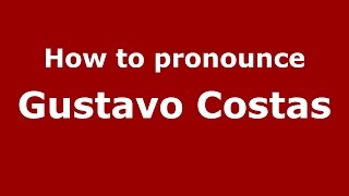 How to pronounce Gustavo Costas