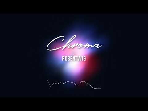 Rosentwig - Chroma  (Official Audio)