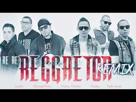 RE RE REGGAETON REMIX - TRIPLE SEVEN & MUSIKO FT. MANNY MONTES, MICHAEL PRATTS, JAYDAN