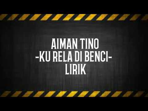 Aiman Tino - Ku Rela Dibenci (lirik)