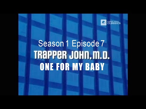 TRAPPER JOHN M.D.  S1E7  'One For My Baby' - FULL EP - Re-Mastered