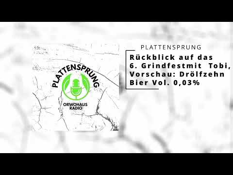 PLATTENSPRUNG Episode 29 - Rückblick 6. Grindfest mit Tobi, Vorschau: Drölfzehn Bier vol 0,03%