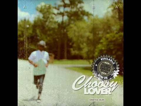 ATIBA "CHOOSY LOVER" OFFICIAL MUSIC VIDEO