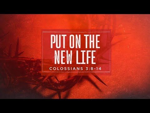 Colossians 3:8-14 | Put on the New Life | Jean Marais