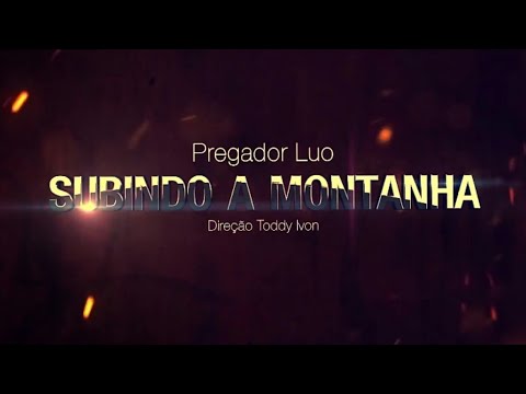 PREGADOR LUO - SUBINDO A MONTANHA (AO VIVO)