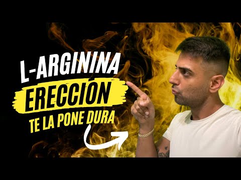 L-Arginina y la Erección : Todo lo que necesitas saber