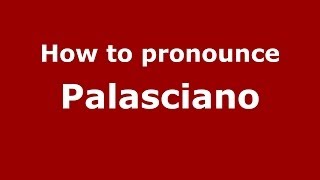 How to pronounce Palasciano