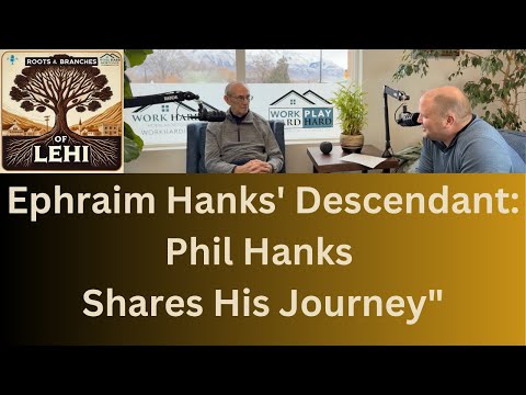 Ephraim Hanks' Descendant: Phil Hanks Shares His Journey