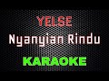 Yelse Nyanyian Rindu Karaoke LMusical